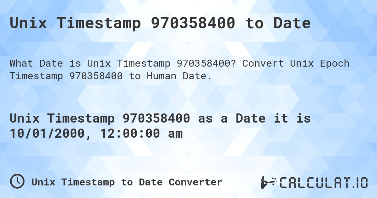 Unix Timestamp 970358400 to Date. Convert Unix Epoch Timestamp 970358400 to Human Date.