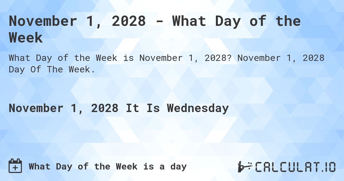 November 1, 2028 - What Day of the Week. November 1, 2028 Day Of The Week.