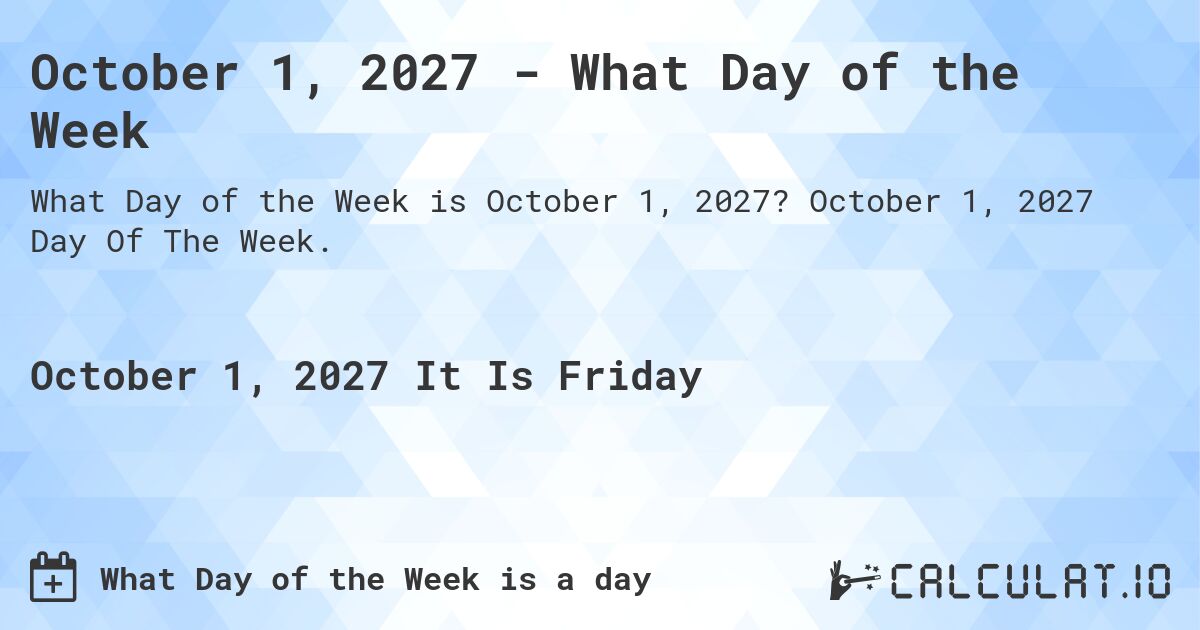 October 1, 2027 - What Day of the Week. October 1, 2027 Day Of The Week.