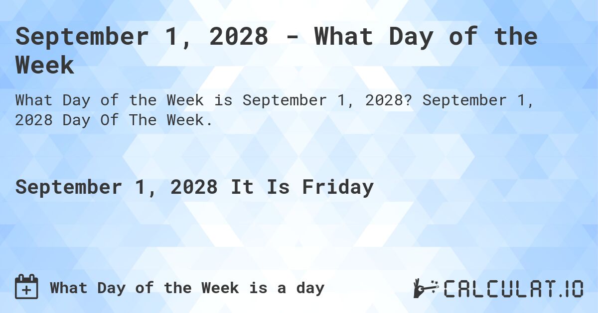 September 1, 2028 - What Day of the Week. September 1, 2028 Day Of The Week.
