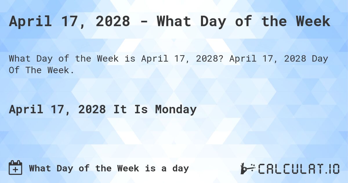 April 17, 2028 - What Day of the Week. April 17, 2028 Day Of The Week.
