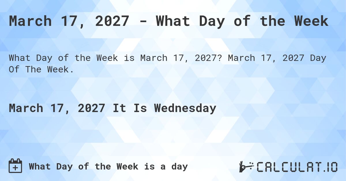 March 17, 2027 - What Day of the Week. March 17, 2027 Day Of The Week.