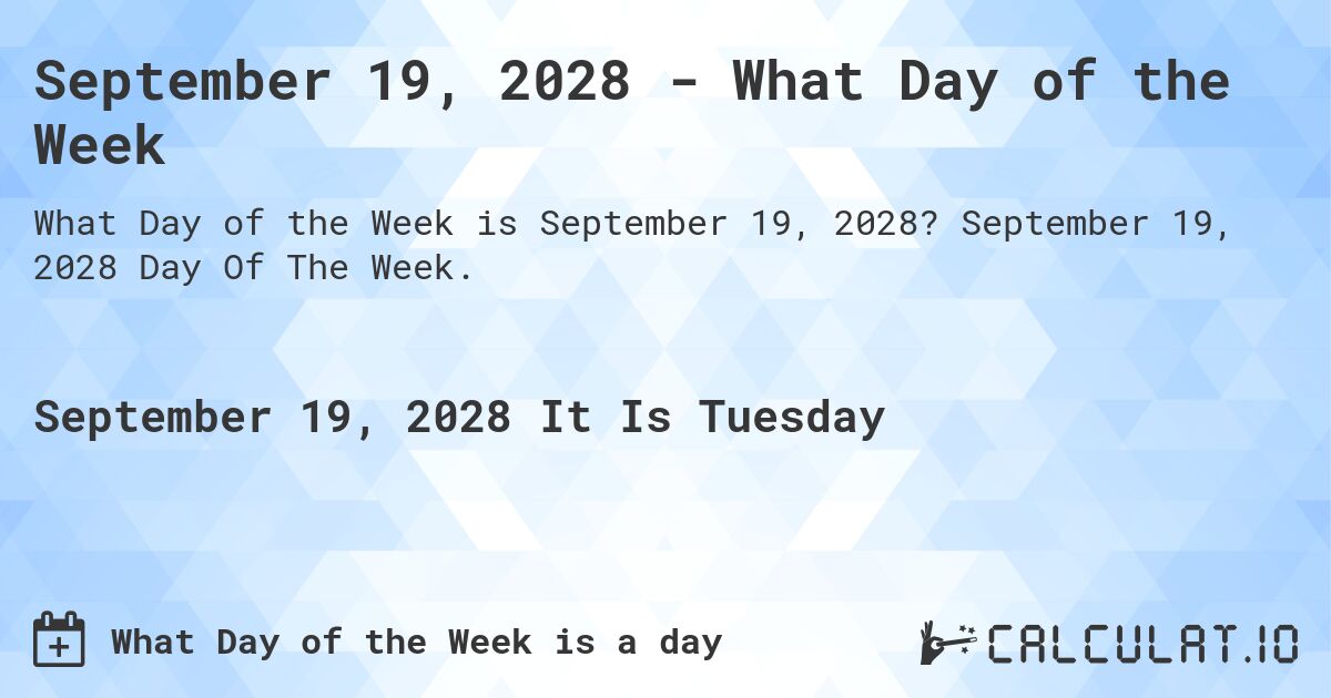 September 19, 2028 - What Day of the Week. September 19, 2028 Day Of The Week.