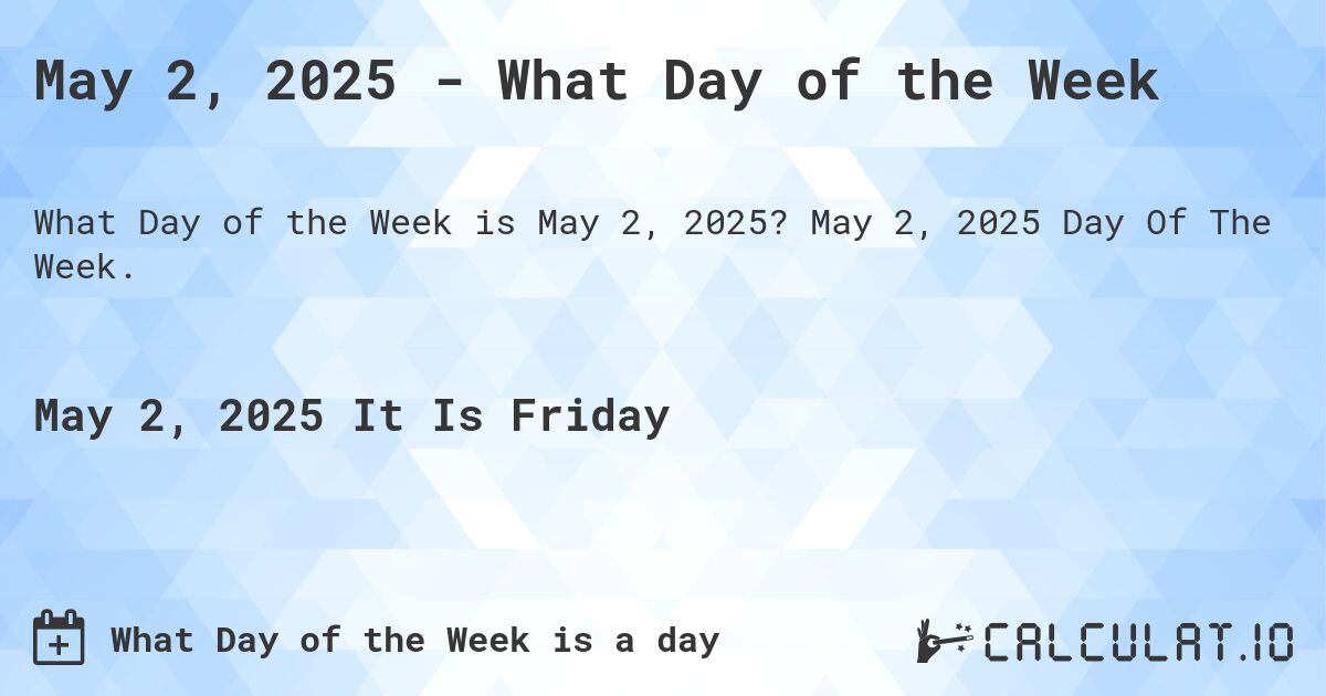 May 2, 2025 - What Day of the Week. May 2, 2025 Day Of The Week.