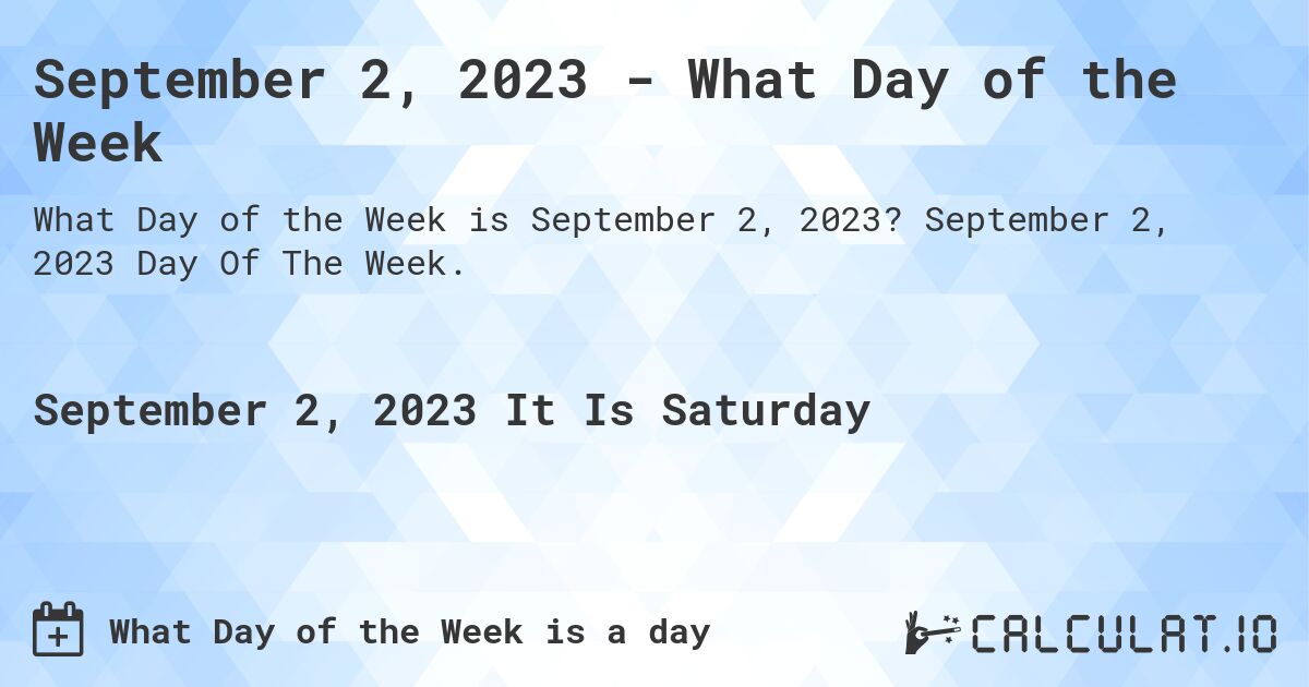 September 2, 2023 - What Day of the Week. September 2, 2023 Day Of The Week.