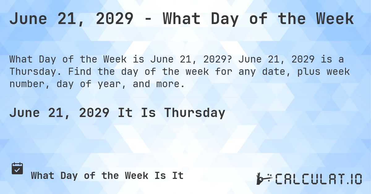 June 21, 2029 - What Day of the Week. June 21, 2029 is a Thursday. Find the day of the week for any date, plus week number, day of year, and more.