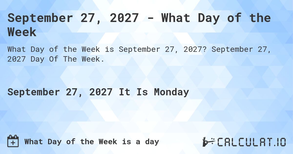 September 27, 2027 - What Day of the Week. September 27, 2027 Day Of The Week.