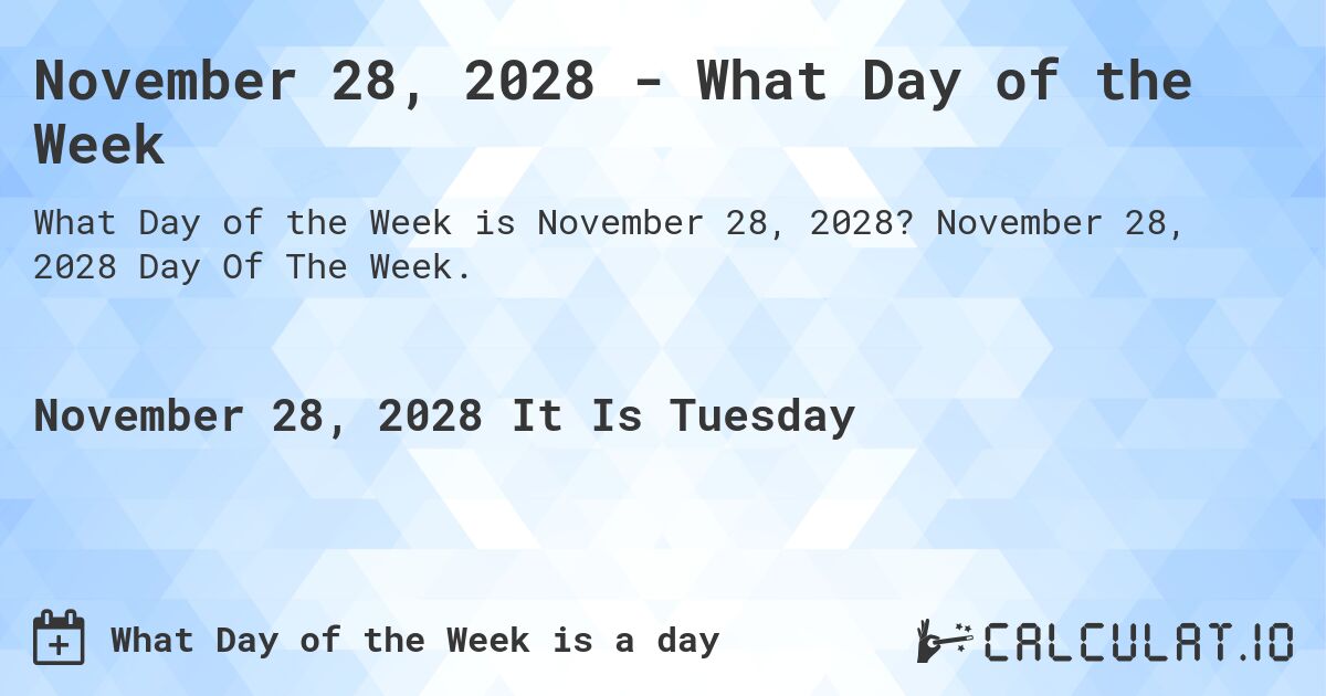 November 28, 2028 - What Day of the Week. November 28, 2028 Day Of The Week.