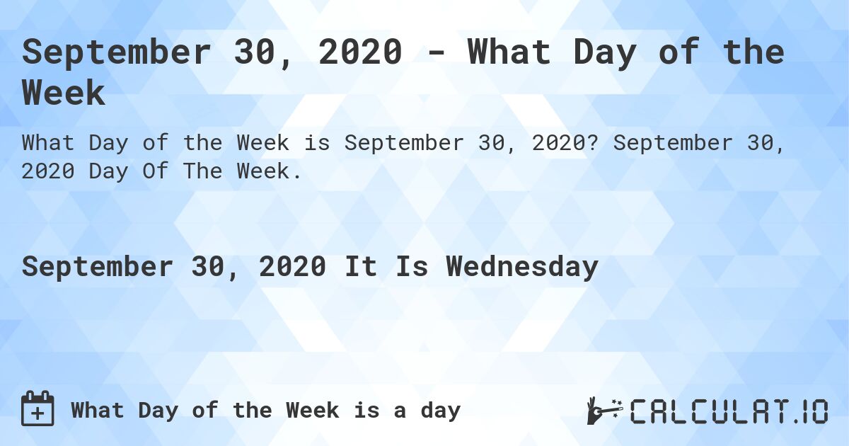 September 30, 2020 - What Day of the Week. September 30, 2020 Day Of The Week.