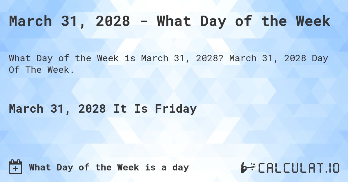 March 31, 2028 - What Day of the Week. March 31, 2028 Day Of The Week.