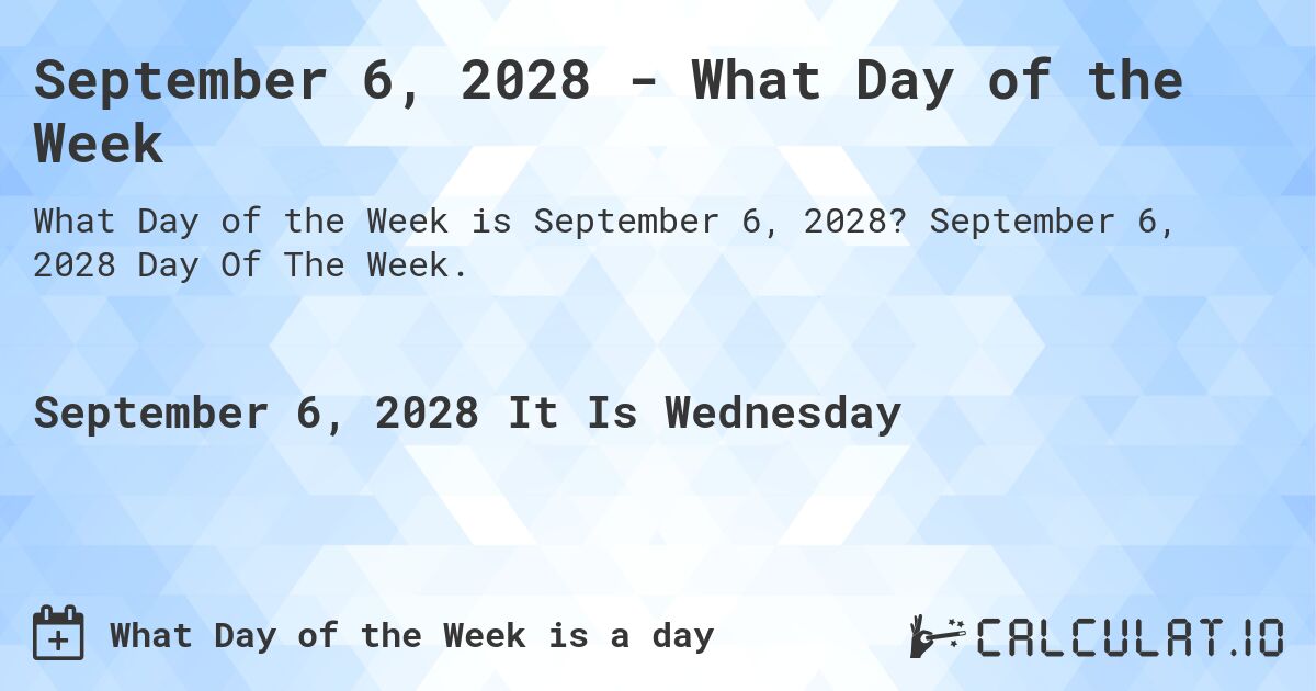 September 6, 2028 - What Day of the Week. September 6, 2028 Day Of The Week.