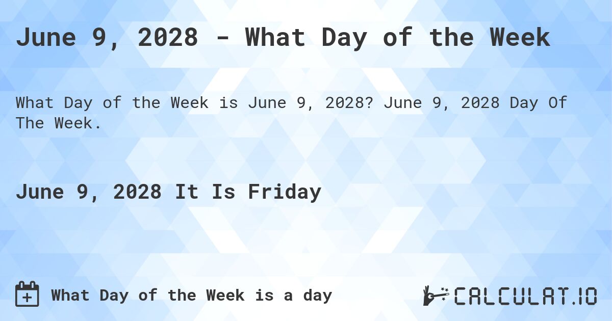 June 9, 2028 - What Day of the Week. June 9, 2028 Day Of The Week.