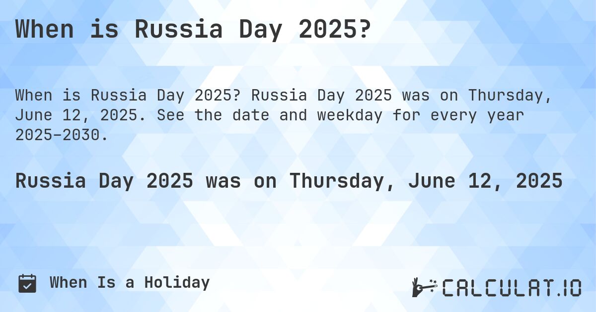 When is Russia Day 2025?. Russia Day 2025 was on Thursday, June 12, 2025. See the date and weekday for every year 2025–2030.