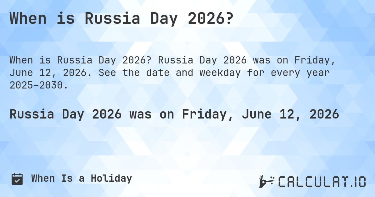 When is Russia Day 2026?. Russia Day 2026 was on Friday, June 12, 2026. See the date and weekday for every year 2025–2030.