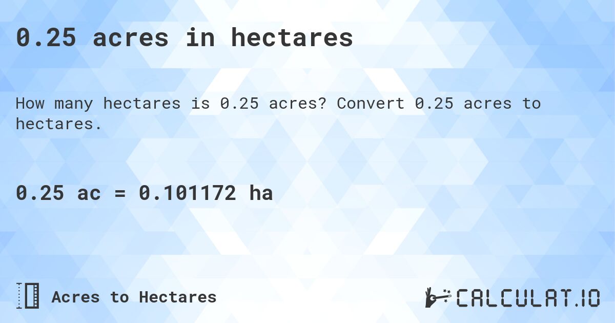 0.25 acres in hectares. Convert 0.25 acres to hectares.
