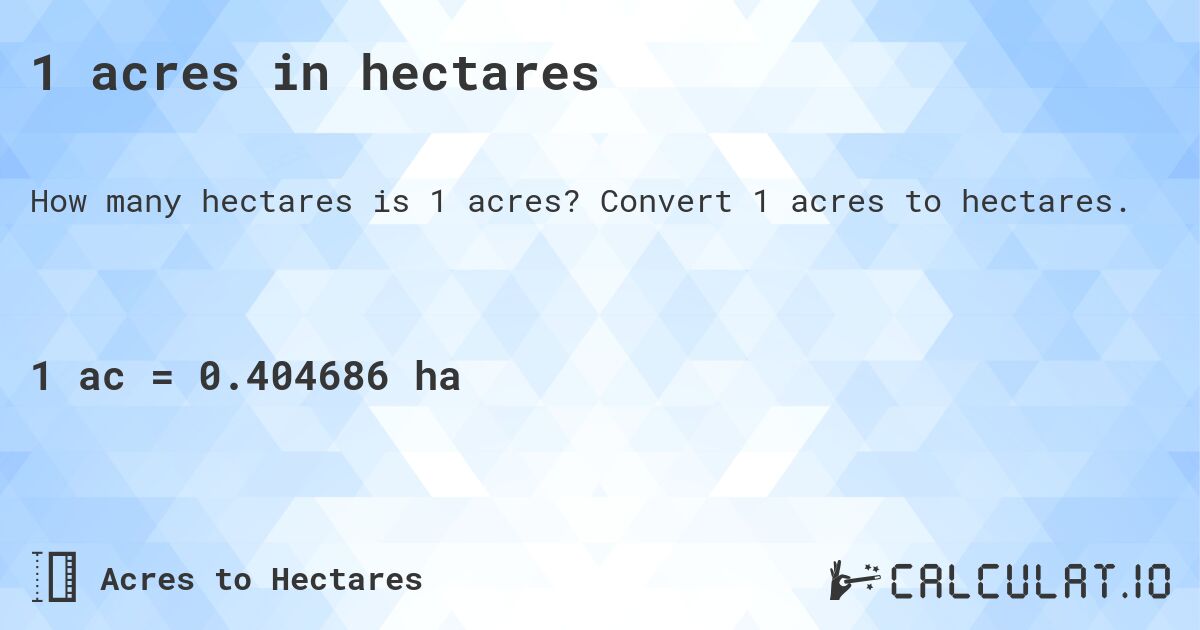 1 acres in hectares. Convert 1 acres to hectares.