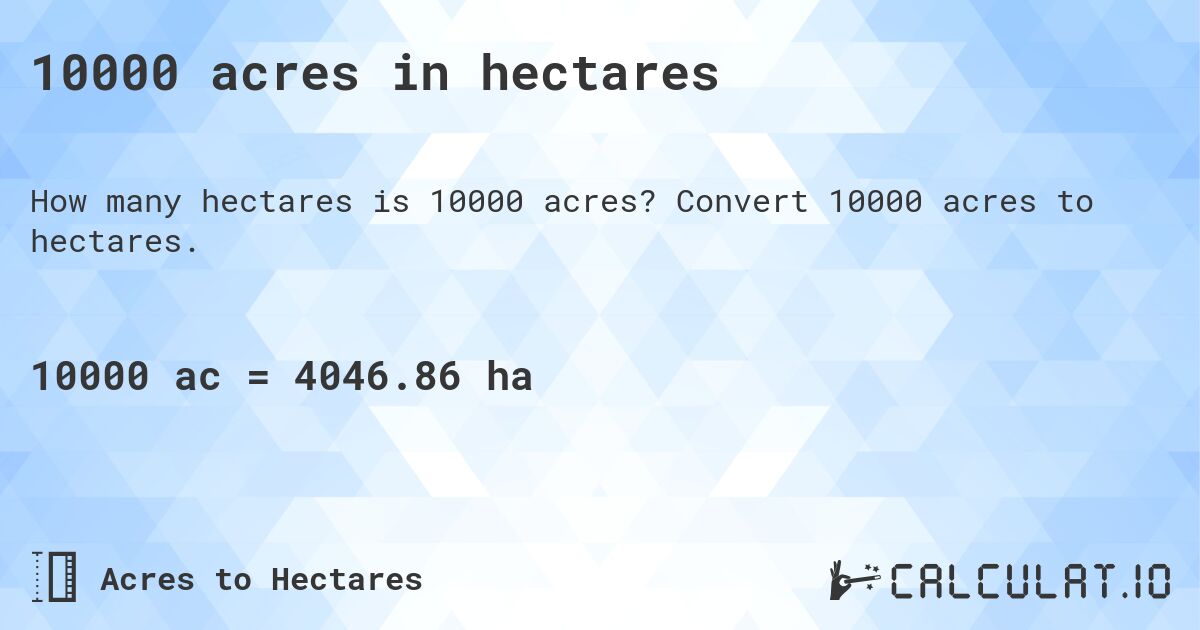 10000 acres in hectares. Convert 10000 acres to hectares.