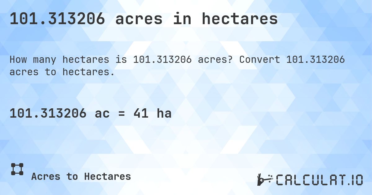 101.313206 acres in hectares. Convert 101.313206 acres to hectares.