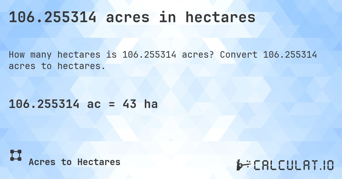 106.255314 acres in hectares. Convert 106.255314 acres to hectares.