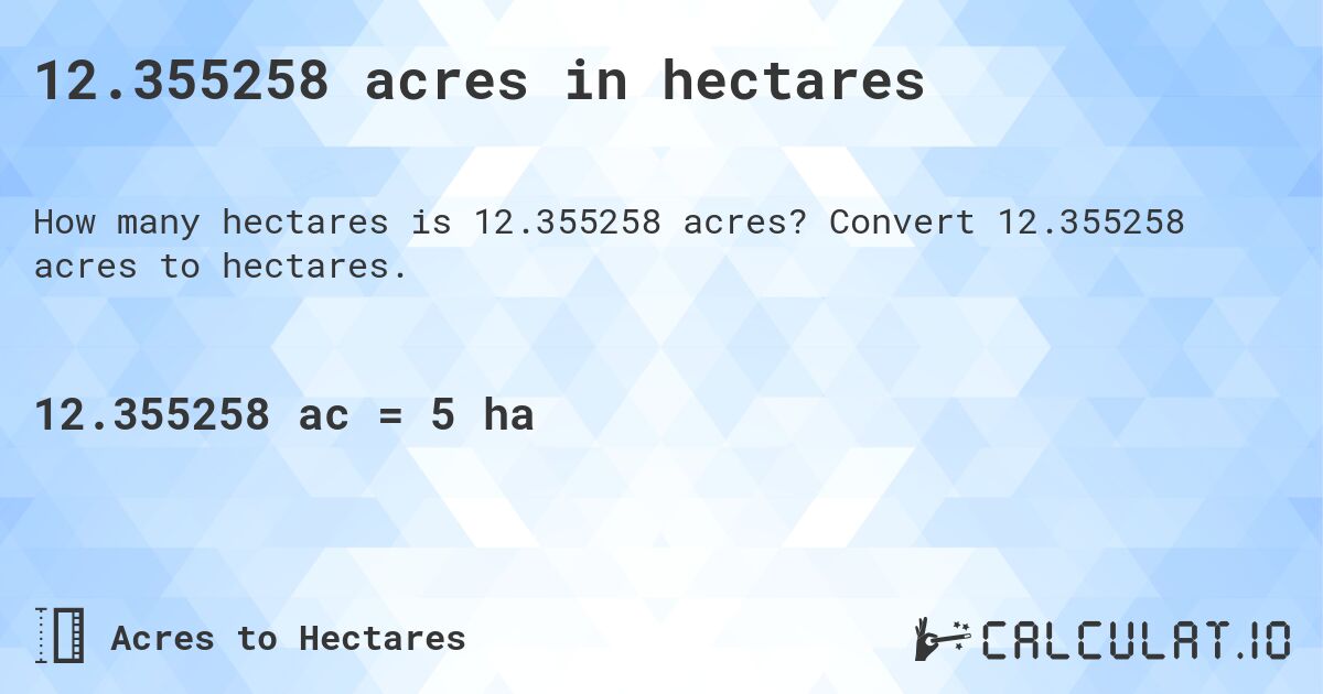 12.355258 acres in hectares. Convert 12.355258 acres to hectares.