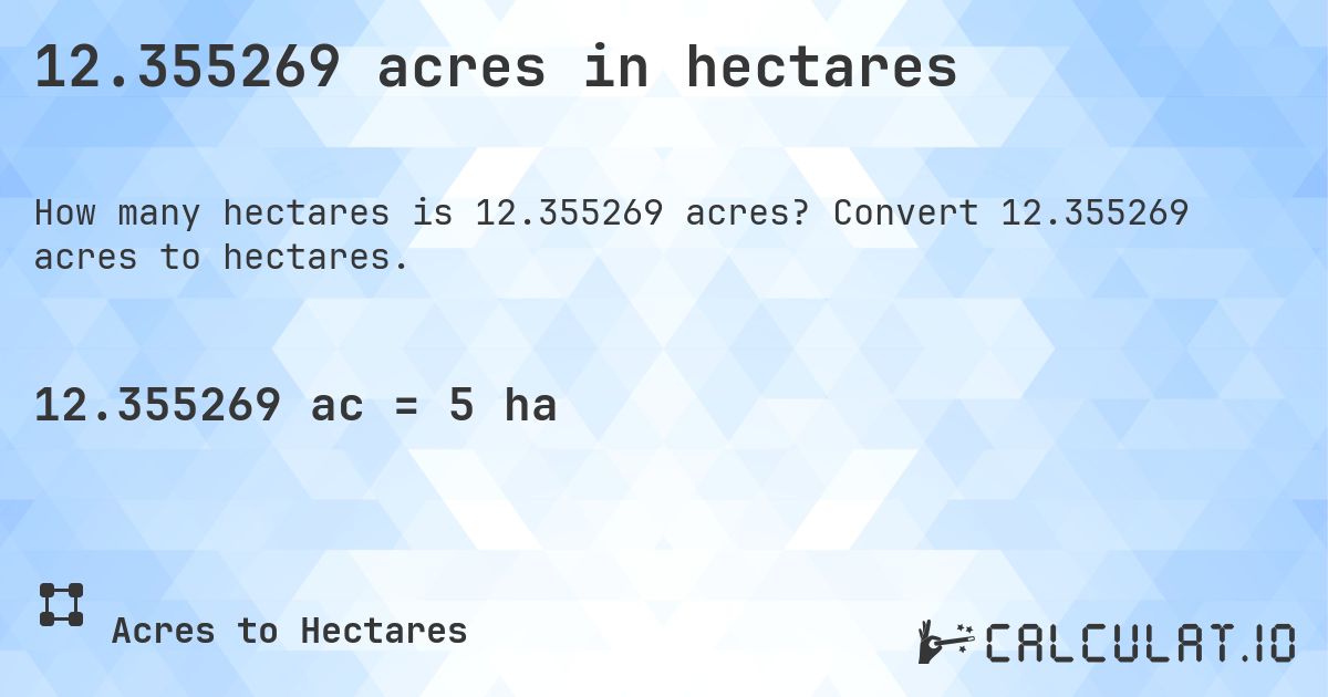 12.355269 acres in hectares. Convert 12.355269 acres to hectares.