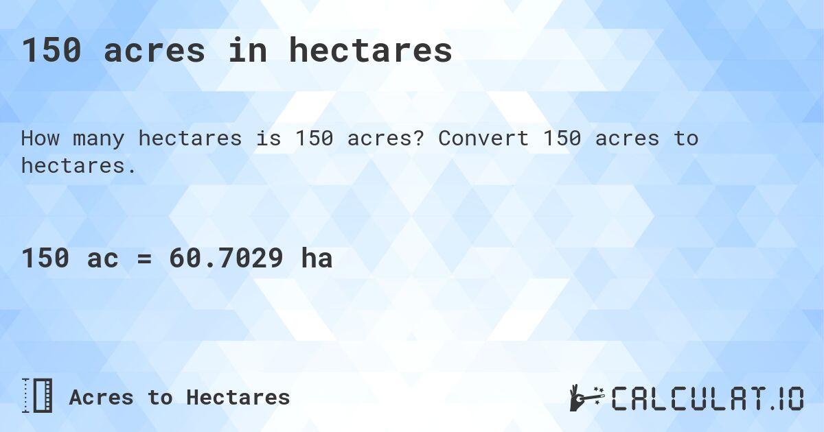 150 acres in hectares. Convert 150 acres to hectares.