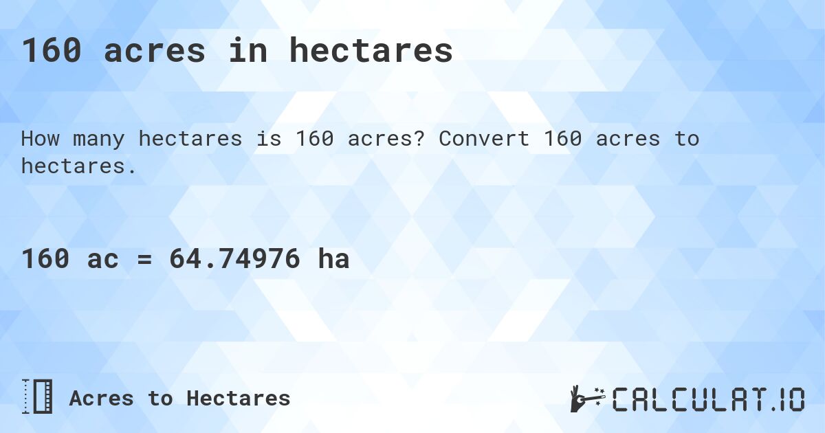160 acres in hectares. Convert 160 acres to hectares.