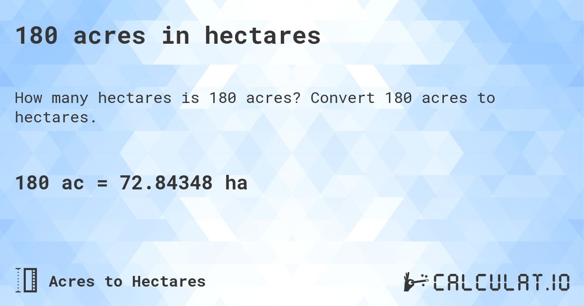 180 acres in hectares. Convert 180 acres to hectares.