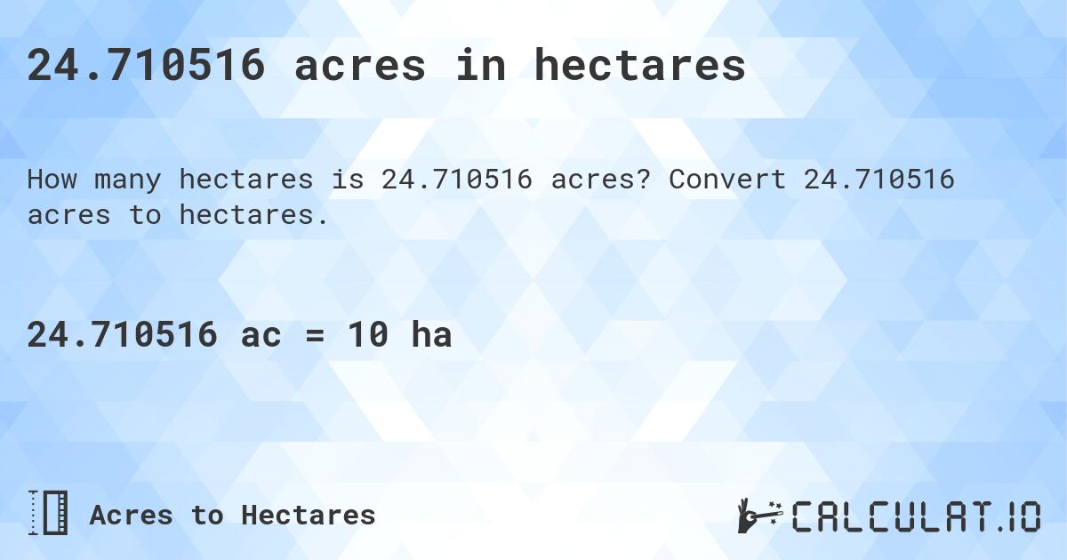 24.710516 acres in hectares. Convert 24.710516 acres to hectares.