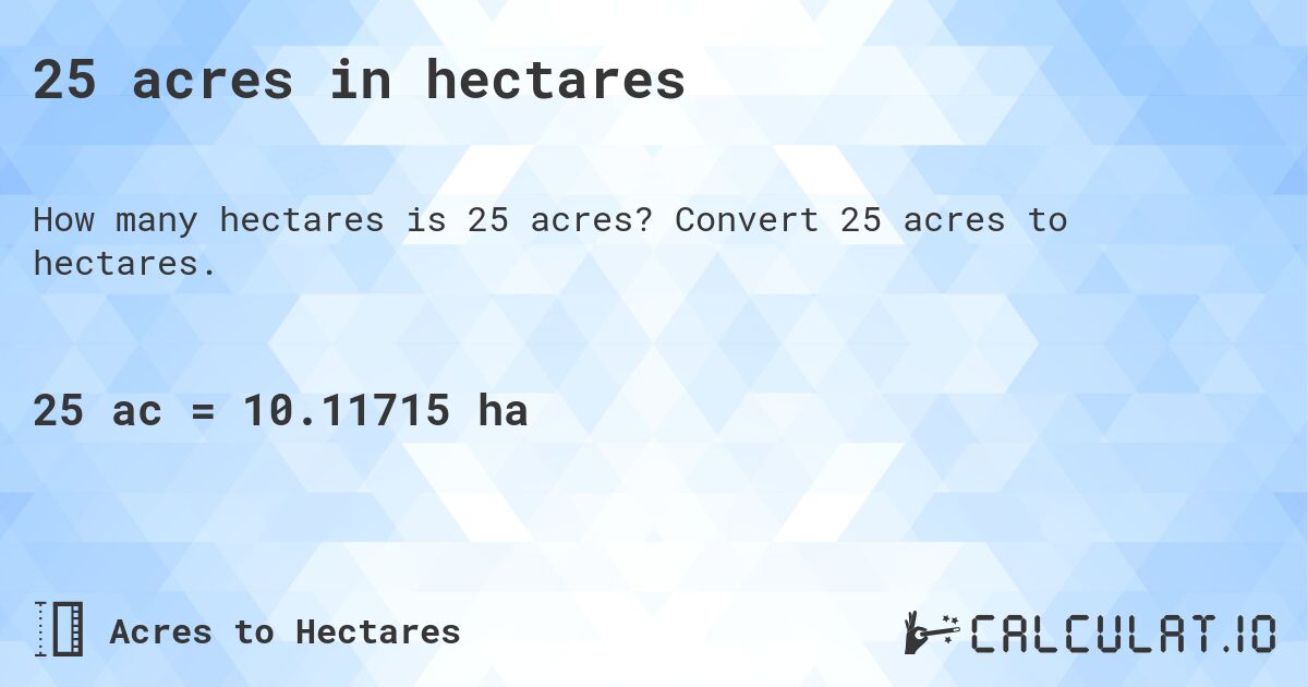 25 acres in hectares. Convert 25 acres to hectares.