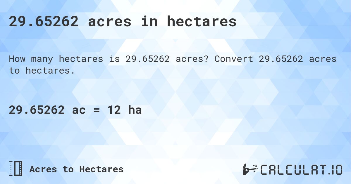 29.65262 acres in hectares. Convert 29.65262 acres to hectares.