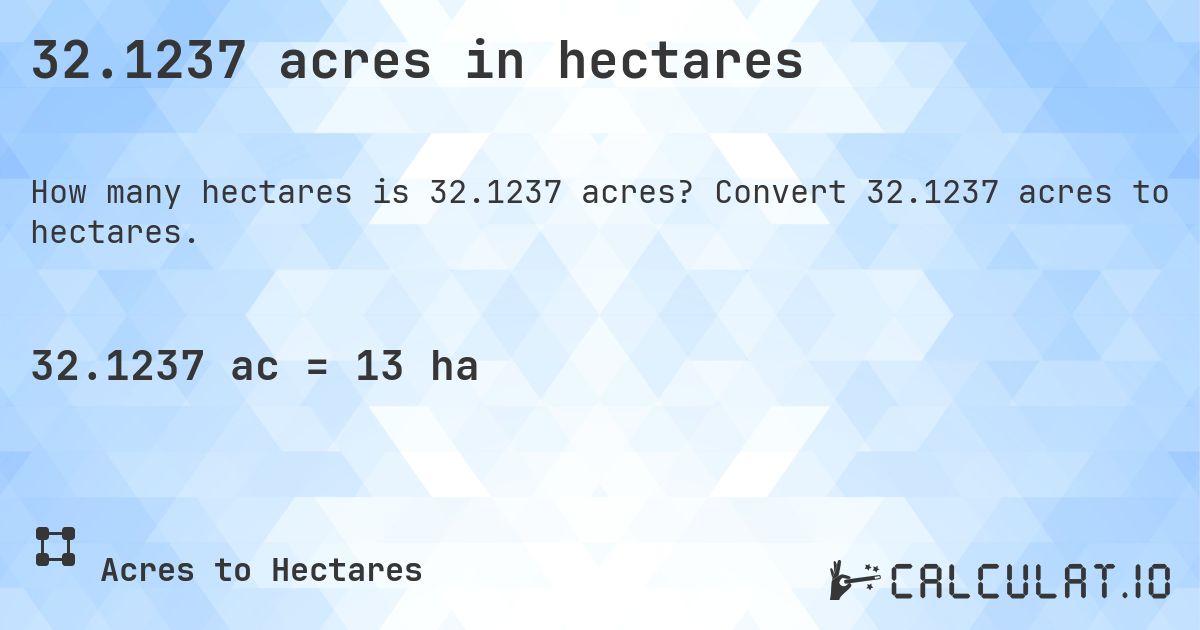 32.1237 acres in hectares. Convert 32.1237 acres to hectares.