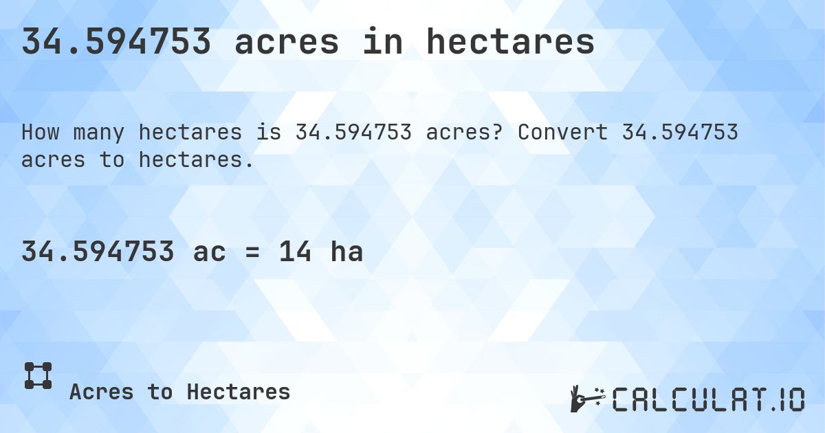 34.594753 acres in hectares. Convert 34.594753 acres to hectares.