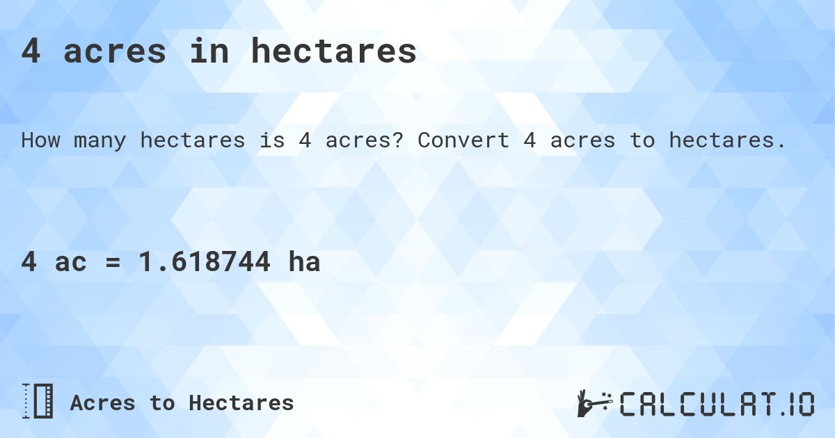 4 acres in hectares. Convert 4 acres to hectares.