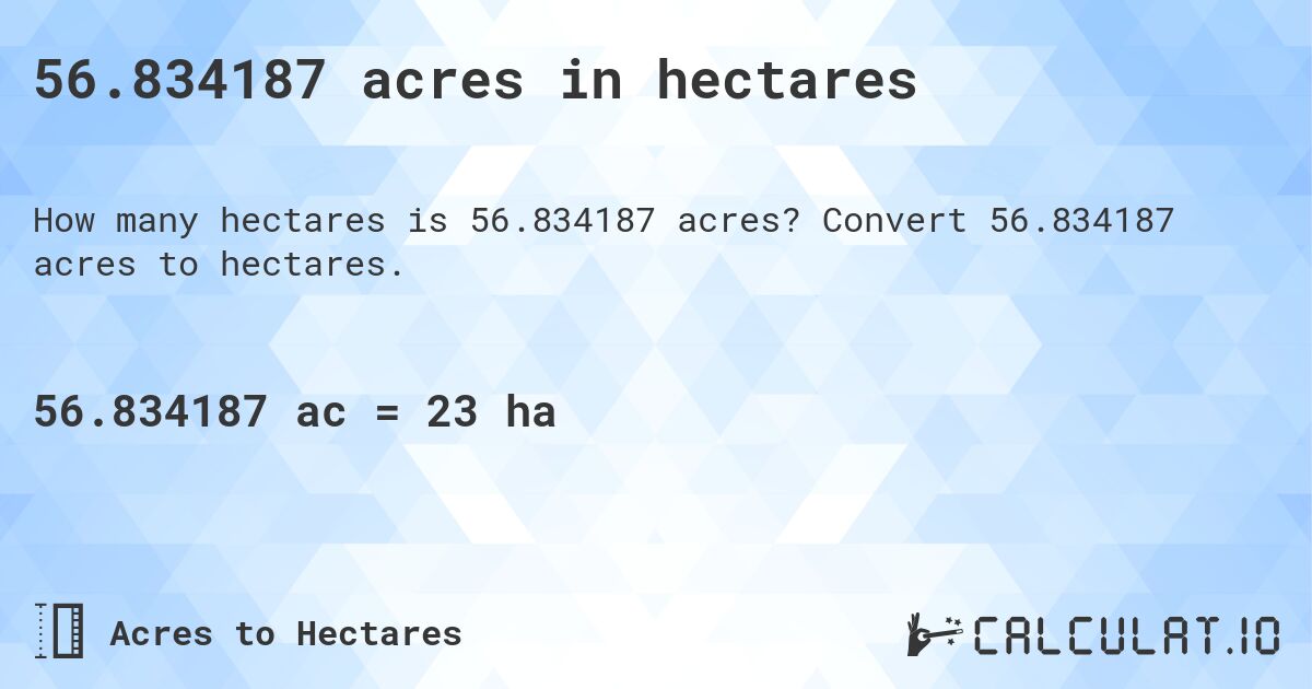 56.834187 acres in hectares. Convert 56.834187 acres to hectares.
