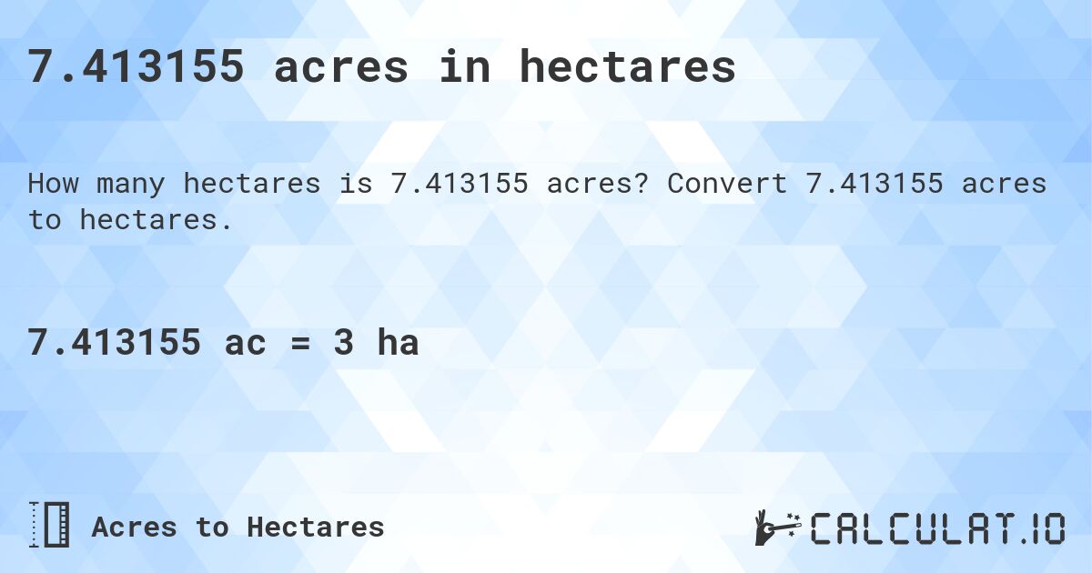 7.413155 acres in hectares. Convert 7.413155 acres to hectares.