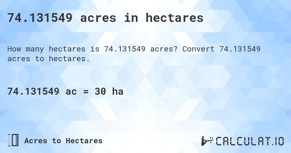 74.131549 acres in hectares. Convert 74.131549 acres to hectares.