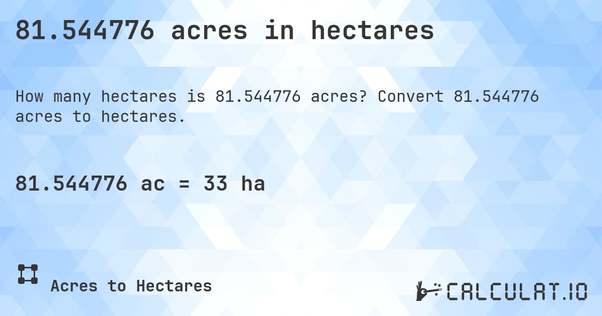81.544776 acres in hectares. Convert 81.544776 acres to hectares.