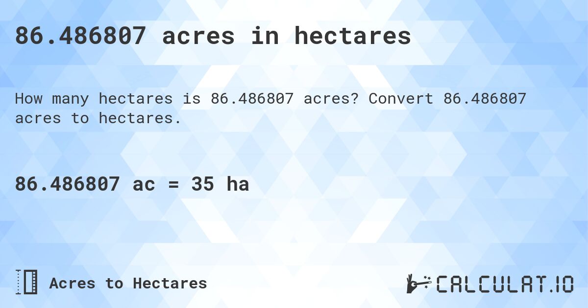 86.486807 acres in hectares. Convert 86.486807 acres to hectares.