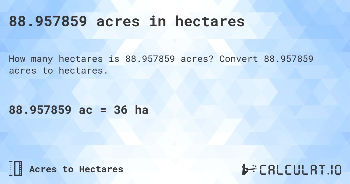 88.957859 acres in hectares. Convert 88.957859 acres to hectares.
