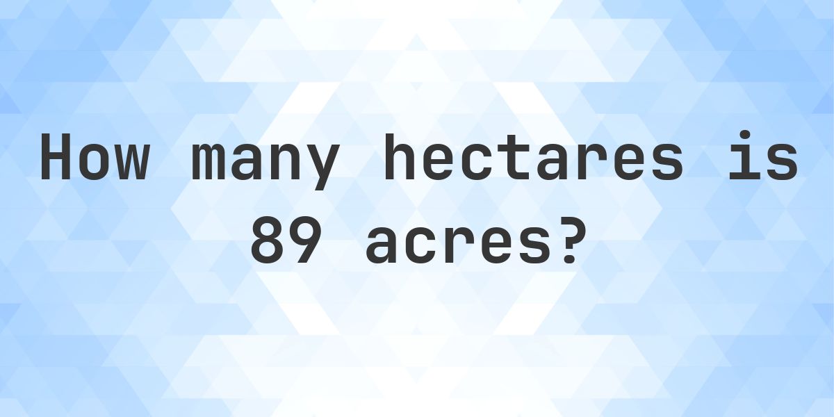 89 acres in hectares - Calculatio