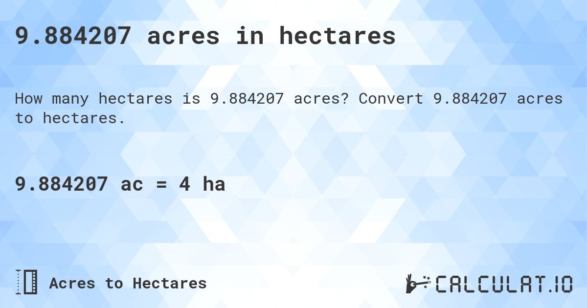 9.884207 acres in hectares. Convert 9.884207 acres to hectares.