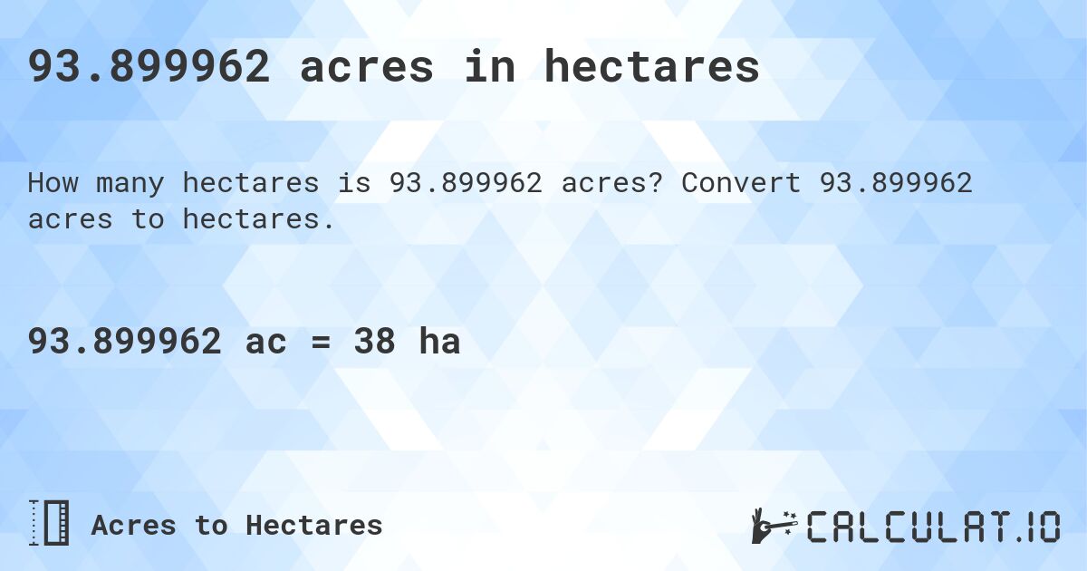 93.899962 acres in hectares. Convert 93.899962 acres to hectares.