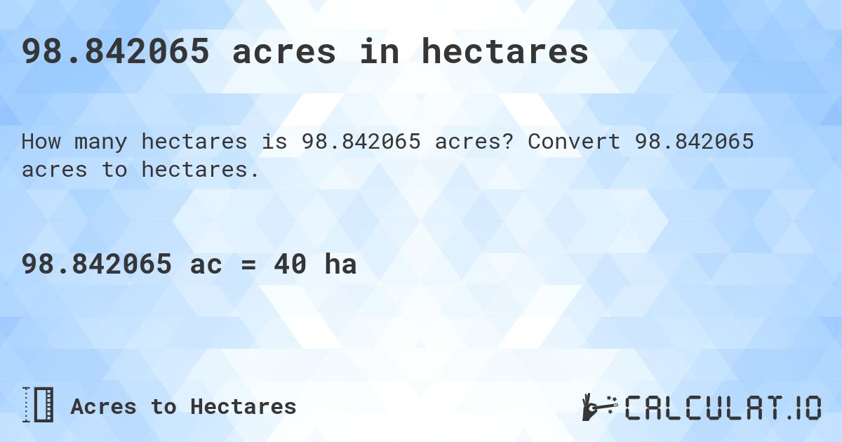 98.842065 acres in hectares. Convert 98.842065 acres to hectares.