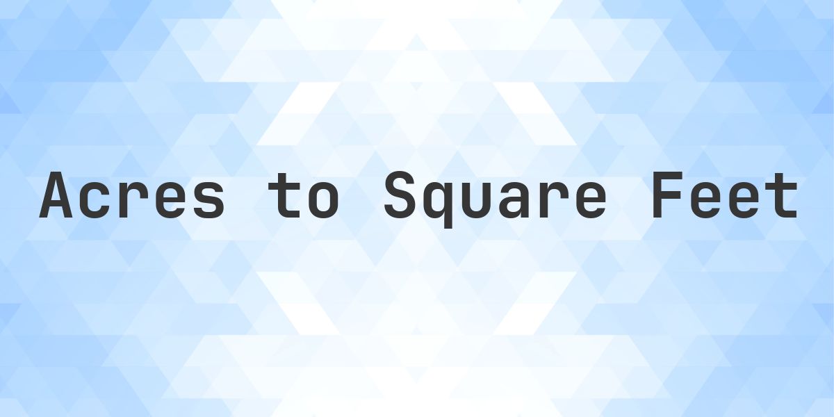 What is 36 acres in sq ft? - Calculatio