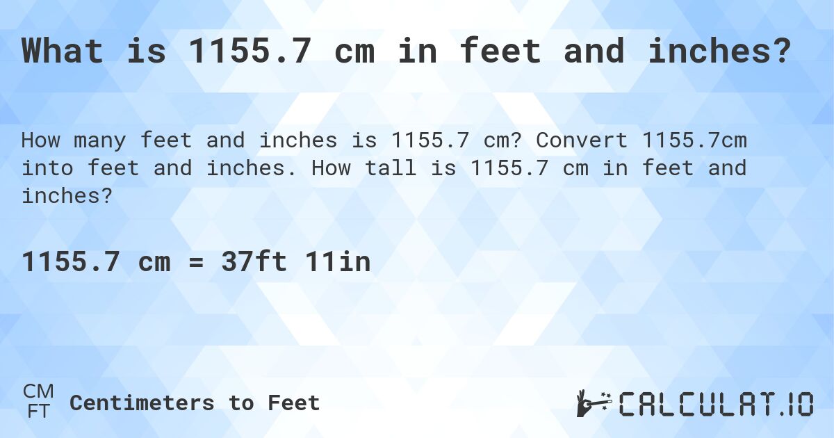 What is 1155.7 cm in feet and inches?. Convert 1155.7cm into feet and inches. How tall is 1155.7 cm in feet and inches?