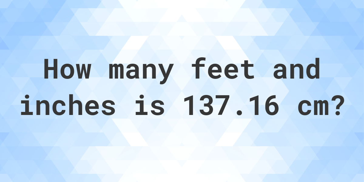 what-is-137-16-cm-in-feet-and-inches-calculatio