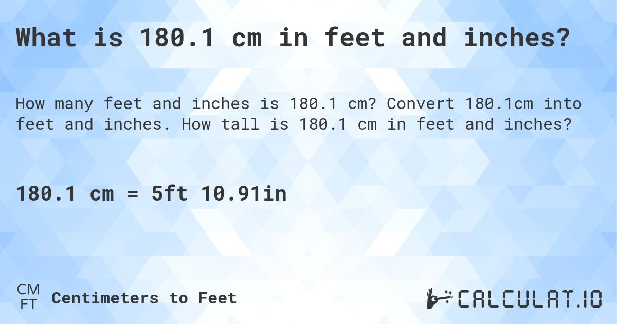 What is 180.1 cm in feet and inches?. Convert 180.1cm into feet and inches. How tall is 180.1 cm in feet and inches?