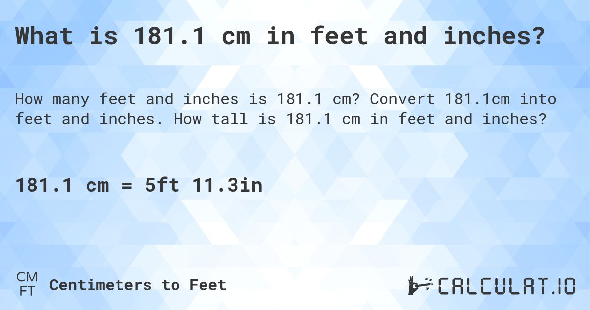 What is 181.1 cm in feet and inches?. Convert 181.1cm into feet and inches. How tall is 181.1 cm in feet and inches?