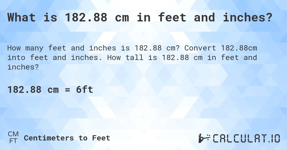 What is 182.88 cm in feet and inches?. Convert 182.88cm into feet and inches. How tall is 182.88 cm in feet and inches?